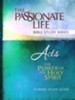 Acts: The Power of the Holy Spirit--The Passionate Life  Bible Study Series