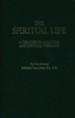 The Spiritual Life: A Treatise on Ascetical and Mystical Theology