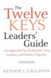 The Twelve Keys Leaders' Guide: An Approach for Grassroots, Key Leaders, and Pastors Together