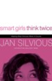 Smart Girls Think Twice: Making Wise Choices When It Counts - eBook