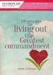 Life Principles for Living Out Our Greatest Commandment
