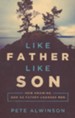 Like Father, Like Son: How Knowing God as Your Father Changes Men
