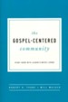 The Gospel Centered Community: Study Guide with Leader's Notes