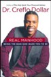 Real Manhood: Being the Man God Made You to Be