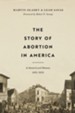 The Story of Abortion in America: A Street-Level History, 1652-2022