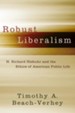 Robust Liberalism: H. Richard Niebuhr and the Ethics of American Public Life