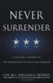 Never Surrender: A Soldier's Journey to the Crossroads of Faith and Freedom
