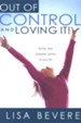 Out of Control and Loving It: Giving God Complete Control of Your Life