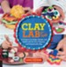 Clay Lab for Kids: 52 Projects to Make, Model, and Mold With Air-Dry, Polymer, and Homemade Clay