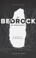 The Bedrock of Christianity: The Unalterable Facts of Jesus' Death and Resurrection