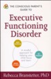 The Conscious Parent's Guide to Executive Functioning Disorder