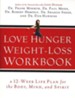 Love Hunger Weight-Loss Workbook A 12-Week Life Plan for the Body, Mind, and Spirit