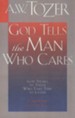 God Tells The Man Who Cares: God Speaks to Those Who Take Time to Listen