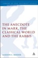 Anecdote: Studies in Mark, the Classical World, and the Rabbis