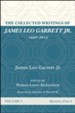 The Collected Writings of James Leo Garrett Jr., 1950-2015: Volume One: Baptists, Part I