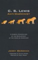 C. S. Lewis: Anti-Darwinist: A Careful Examination of the Development of His Views on Darwinism