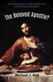 The Beloved Apostle?: The Transformation of the Apostle John into the Fourth Evangelist