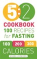The 5:2 Cookbook: Recipes for the 2-Day Fasting Diet. Makes 500 or 600 Calorie Days Easier and Tastier. / Digital original - eBook