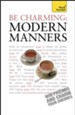 Be Charming: Modern Manners: Teach Yourself / Digital original - eBook
