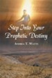 Step Into Your Prophetic Destiny - eBook