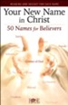Your New Name in Christ: 50 Names for Believers, Pamphlet - 5 Pack