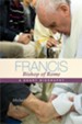 Francis: Bishop of Rome: A Short Biography - eBook