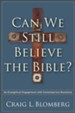 Can We Still Believe the Bible?: An Evangelical Engagement with Contemporary Questions - eBook