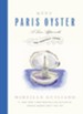 Meet Paris Oyster: A Love Affair with the Perfect Food - eBook