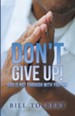 Don't Give Up!: God Is Not Through with You Yet - eBook