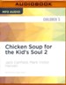 Chicken Soup for the Kid's Soul 2: Read-Aloud or Read-Alone Character-Building Stories for Kids Ages 6-10 - unabridged audio book on MP3-CD