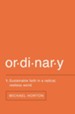 Ordinary: Sustainable Faith in a Radical, Restless World - eBook