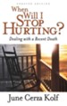 When Will I Stop Hurting? Second Edition: Dealing with a Recent Death