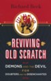 Reviving Old Scratch: Demons and the Devil for Doubters and the Disenchanted