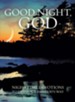 Good Night, God: Night Time Devotions to End Your Day God's Way - eBook