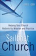 Sailboat Church: Helping Your Church Rethink Its Mission and Practice - eBook