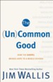 (Un)Common Good, The: How the Gospel Brings Hope to a World Divided - eBook