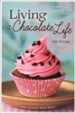 Living a Chocolate Life: A Bible Study for Women