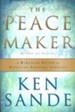 The Peacemaker: A Biblical Guide to Resolving Personal Conflict, Third Edition