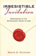 Irresistible Invitation: Responding to the Extravagant Heart of God