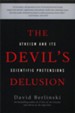 The Devil's Delusion: Atheism and Its Scientific Pretensions