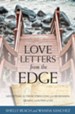 Love Letters from the Edge: Meditations for Those Struggling with Brokenness, Trauma, and the Pain of Life - eBook