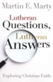 Lutheran Questions, Lutheran Answers: Exploring Christian Faith