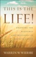 This Is the Life!: Enjoying the Blessings and Privileges of Faith in Christ - eBook