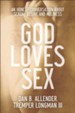 God Loves Sex: An Honest Conversation about Sexual Desire and Holiness - eBook