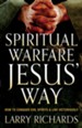 Spiritual Warfare Jesus' Way: How to Conquer Evil Spirits and Live Victoriously - eBook