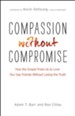 Compassion Without Compromise: How the Gospel Frees Us to Love Our Gay Friends Without Losing the Truth - eBook