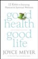 Good Health, Good Life: 12 Keys to Enjoying Physical and Spiritual Wellness - eBook