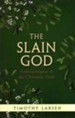 The Slain God: Anthropologists and the Christian Faith