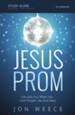 Jesus Prom Study Guide: Life Gets Fun When You Love People Like God Does - eBook