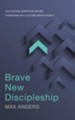 Brave New Discipleship: Cultivating Scripture-driven Christians in a Culture-driven World - eBook